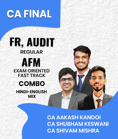 CA Final FR, Audit Regular and AFM Exam Oriented Fast Track Combo By CA Aakash Kandoi, CA Shubham Keswani and CA Shivam Mishra