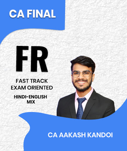 CA Final Financial Reporting (FR) Fast Track Exam Oriented By CA Aakash Kandoi For Nov 26 and Onwards (Live Guidance)
