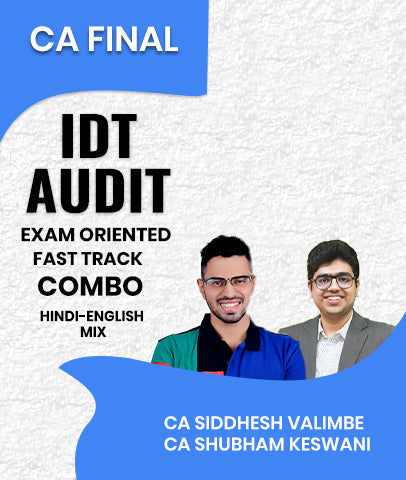 CA Final IDT and Audit Exam Oriented Fast Track Combo By CA Siddhesh Valimbe and CA Shubham Keswani