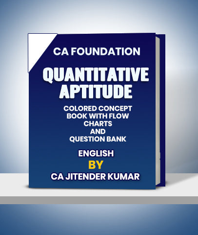CA Foundation Quantitative Aptitude Colored Concept Book With Flow Charts And Question Bank By CA Jitender Kumar