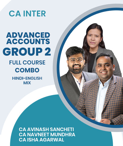 CA Inter Advanced Accounts and Group 2 Full Course Combo By CA Avinash Sancheti, CA Navneet Mundhra and CA Isha Agarwal