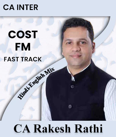 CA Inter Cost and FM Fast Track Batch By CA Rakesh Rathi
