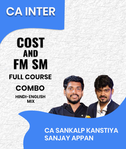 CA Inter Cost and FM SM Full Course By CA Sankalp Kanstiya and Sanjay Appan