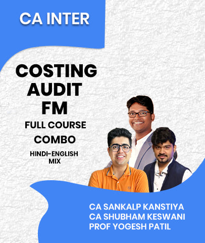 CA Inter Costing, Audit and FM Full Course Combo By CA Sankalp Kanstiya, CA Shubham Keswani and Prof Yogesh Patil