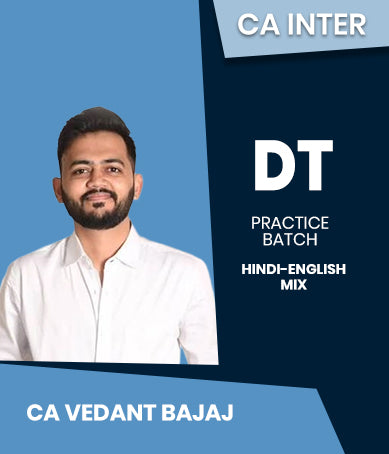 CA Inter Direct Tax Practice Batch By CA Vedant Bajaj