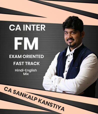 CA Inter Financial Management (FM) Exam Oriented Fast Track By CA Sankalp Kanstiya