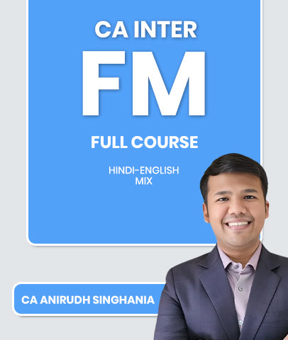 CA Inter Financial Management (FM) Full Course By CA Anirudh Singhania