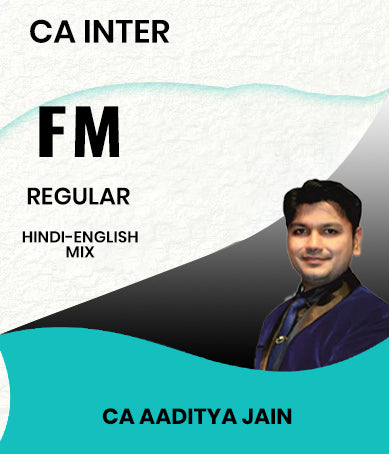 CA Inter Financial Management (FM) Regular By Aaditya Jain