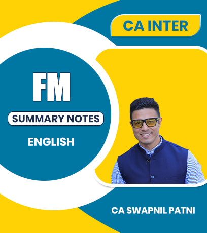 CA Inter Financial Management (FM) Summary Notes By CA Swapnil Patni