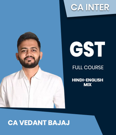 CA Inter GST Full Course By CA Vedant Bajaj