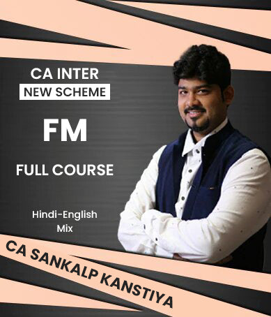 CA Inter New Scheme Financial Management (FM) Full Course By CA Sankalp Kanstiya - Zeroinfy