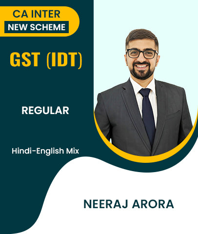 CA Inter New Scheme GST (IDT) Regular Video Lectures By Neeraj Arora - Zeroinfy
