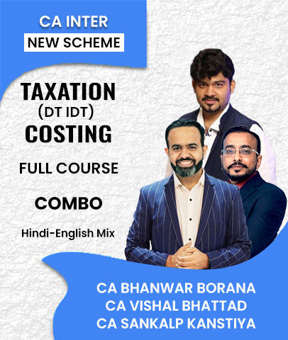 CA Inter New Scheme Taxation (DT IDT) and Costing Full Course Combo By CA Bhanwar Borana, CA Vishal Bhattad and CA Sankalp Kanstiya - Zeroinfy