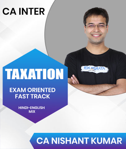CA Inter Taxation Exam Oriented Fast Track By CA Nishant Kumar