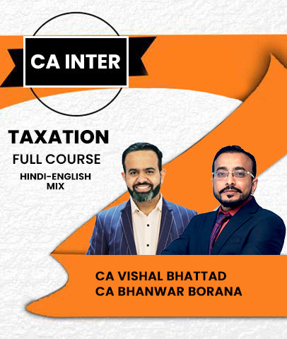CA Inter Taxation Full Course By CA Vishal Bhattad and CA Bhanwar Borana - Zeroinfy