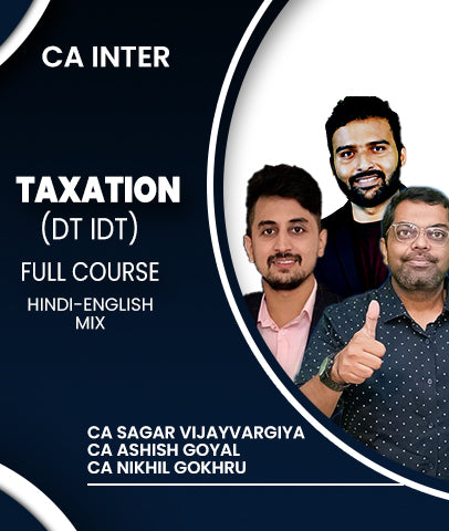 CA Inter Taxation (DT IDT) Full Course By CA Sagar Vijayvargiya, CA Ashish Goyal and CA Nikhil Gokhru - Zeroinfy
