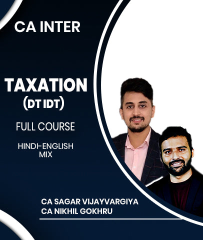 CA Inter Taxation (DT IDT) Full Course By CA Sagar Vijayvargiya and CA Nikhil Gokhru