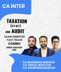 CA Inter Taxation (DT IDT) and Audit Exam Oriented Fast Track Combo By CA Bhanwar Borana, CA Vishal Bhattad and CA Shubham Keswani