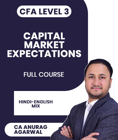 CFA Level 3 Capital Market Expectations Full Course By CA Anurag Agarwal