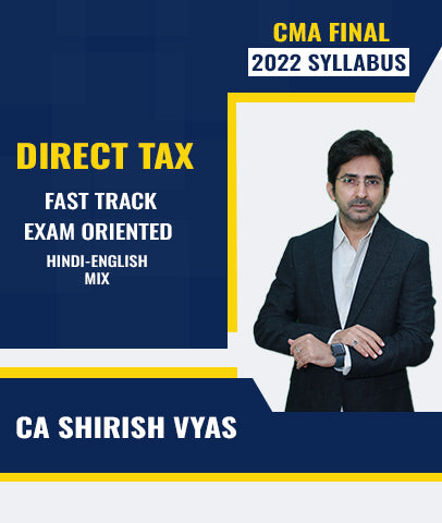 CMA Final 2022 Syllabus Direct Tax Fast Track Exam Oriented By CA Shirish Vyas - Zeroinfy