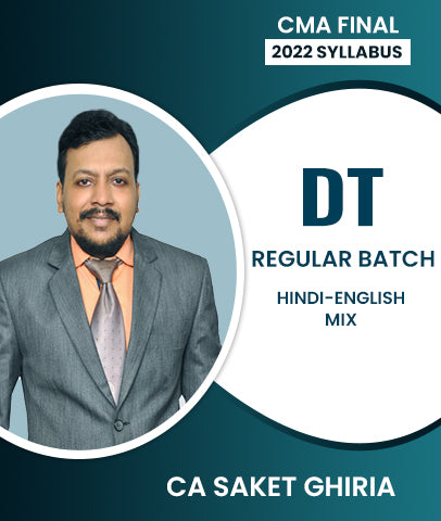 CMA Final 2022 Syllabus Direct Tax (DT) Regular Batch By CA Saket Ghiria - Zeroinfy