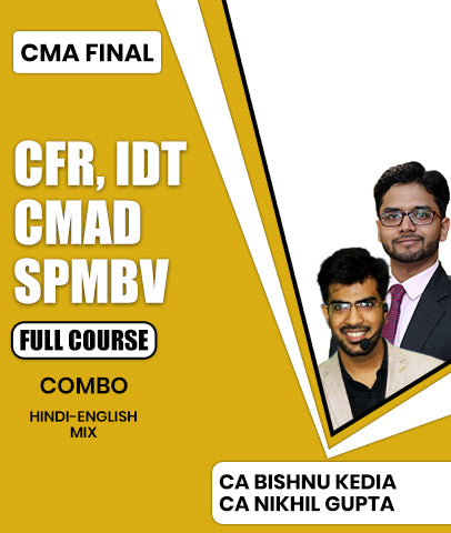 CMA Final CFR, IDT, CMAD and SPMBV Full Course Combo By CA Bishnu Kedia, and CA Nikhil Gupta