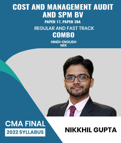 CMA Final Cost and Management Audit and SPM BV Paper 17, Paper 20A 2022 Syllabus Regular and Fast Track Combo By Nikkhil Gupta