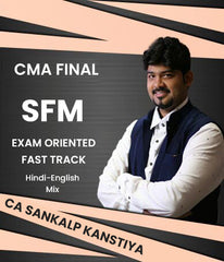 CMA Final SFM Exam Oriented Fast Track By CA Sankalp Kanstiya - Zeroinfy
