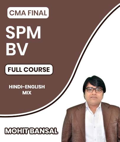 CMA Final SPM BV Full Course By Mohit Bansal