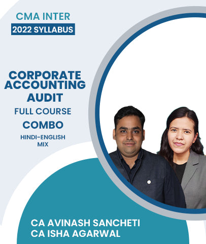CMA Inter 2022 Syllabus Corporate Accounting and Audit Full Course Combo By CA Avinash Sancheti and CA Isha Agarwal