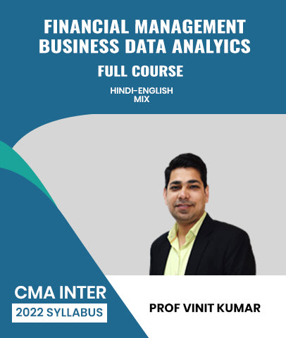 CMA Inter 2022 Syllabus Financial Management & Business Data Analytics (FMBDA) Full Course By Prof Vinit Kumar