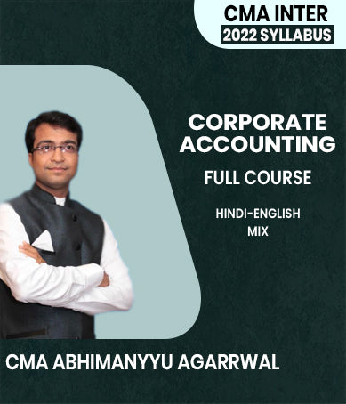 CMA Inter Corporate Accounting 2022 Syllabus Full Course By CMA Abhimanyyu Agarrwal