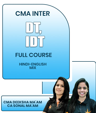 CMA Inter DT and IDT Full Course By CMA Deeksha Ma'am and CA Sonal Ma'am