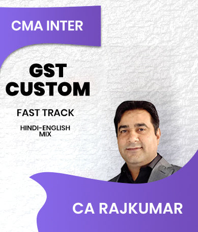 CMA Inter GST And Custom Fast Track By CA Rajkumar - Zeroinfy