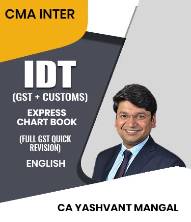 CMA Inter IDT (GST + Customs) Express Chart Book (Full GST Quick Revision) By CA Yashvant Mangal