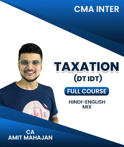 CMA Inter Taxation (DT IDT) Full Course By CA Amit Mahajan - Zeroinfy