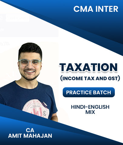 CMA Inter Taxation (Income Tax and GST) Practice Batch By CA Amit Mahajan