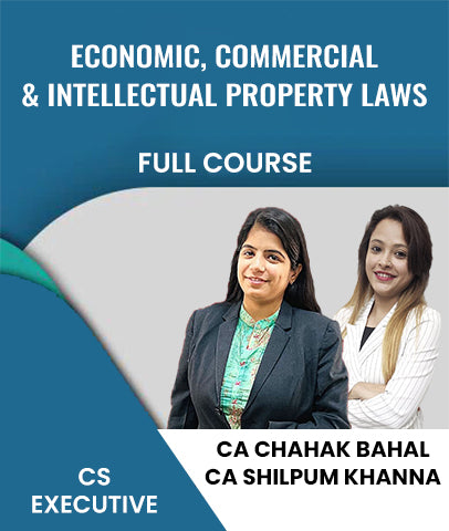 CS Executive 2022 Syllabus Economic, Commercial & Intellectual Property Laws Full Course By CA Chahak Bahal and CA Shilpum Khanna - Zeroinfy