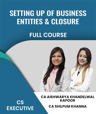 CS Executive 2022 Syllabus Setting up of Business Entities and Closure Full Course By CA Aishwarya Khandelwal Kapoor & CA Shilpum Khanna - Zeroinfy