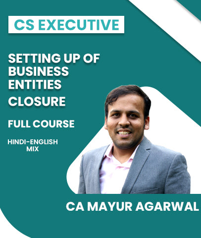 CS Executive Setting Up Of Business Entities and Closure Full Course By CA Mayur Agarwal - Zeroinfy