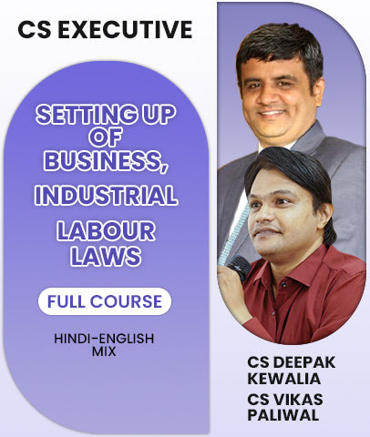 CS Executive Setting Up Of Business, Industrial & Labour Laws Full Course By CS Deepak Kewalia and CS Vikas Paliwal - Zeroinfy