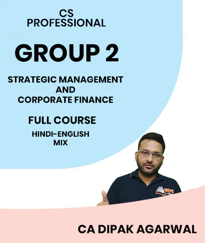 CS Professional Group 2 Strategic Management And Corporate Finance Full Course By MEPL Classes CA Dipak Agarwal