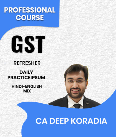 Refresher Course on GST for Daily Practice By CA Deep Koradia