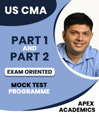 US CMA Part 1 and Part 2 Exam Oriented Mock Test Programme By Apex Academics