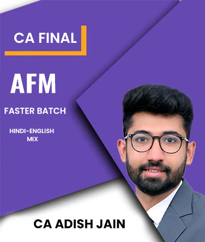 CA Final AFM Faster Batch by CA Adish Jain Video Lectures
