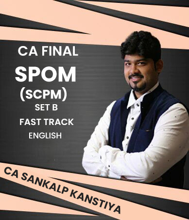CA Final SPOM Set B SCPM Fast Track Lectures by CA Sankalp Kanstiya