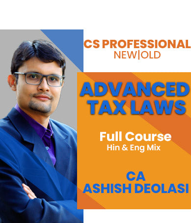 CS Professional (New) Advanced Tax Laws Full Course Videos By Ashish Deolasi - Zeroinfy