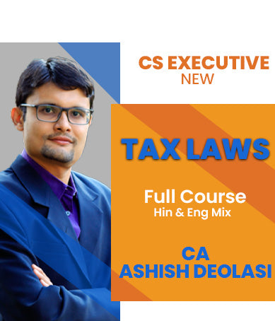 CS Executive Tax Laws Full Course by Ashish Deolasi (New) - Zeroinfy