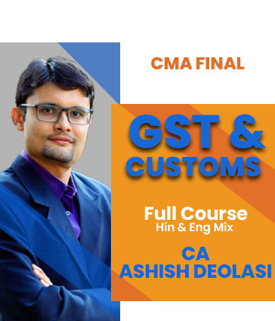 CMA Final GST And Customs Full Course by Ashish Deolasi - Zeroinfy