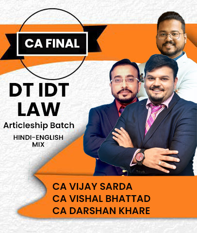 CA Final DT IDT and Law Articleship Batch By CA Vijay Sarda, CA Vishal Bhattad and CA Darshan Khare - Zeroinfy